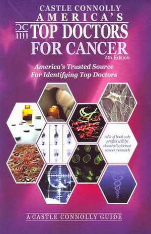 America's Top Doctors for Cancer: America's Trusted Source For Identifying Top Doctors: 4th Edition de John J Connolly Ed.D