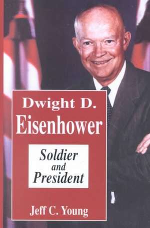 Dwight D. Eisenhower: Soldier and President