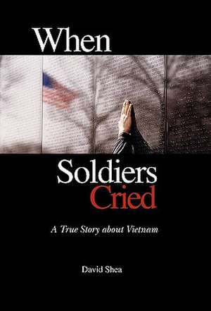 When Soldiers Cried de David Shea