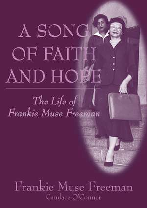 A Song of Faith and Hope: The Life of Frankie Muse Freeman de Frankie Muse Freeman