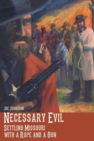 Necessary Evil: Settling Missouri with a Rope and a Gun de Joe Johnston