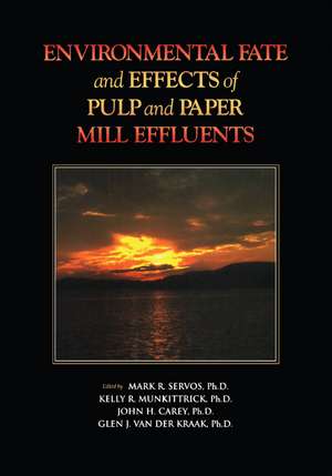 Environmental Fate and Effects of Pulp and Paper: Mill Effluents de Mark R. Servos