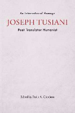 Joseph Tusiani -- Poet Translator Humanist de Paolo A. Giordano