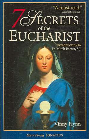 7 Secrets of the Eucharist de Vinny Flynn