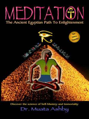 Meditation the Ancient Egyptian Path to Enlightenment de Muata Ashby