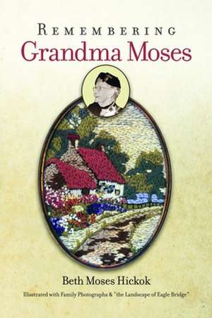 Remembering Grandma Moses de Beth Moses Hickok