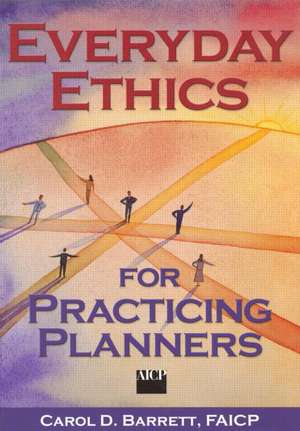 Everyday Ethics for Practicing Planners de Carol Barrett