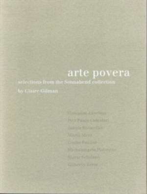 Arte Povera – Selections from the Sonnabend Collection de Claire Gilman