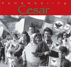 Remembering Cesar: The Legacy of Cesar Chavez de Ann McGregor