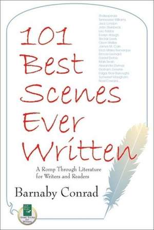 101 Best Scenes Ever Written: A Romp Through Literature for Writers & Readers de Barnaby Conrad