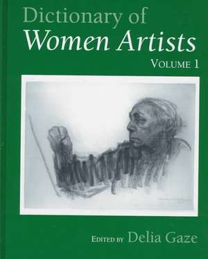 Dictionary of Women Artists de Delia Gaze