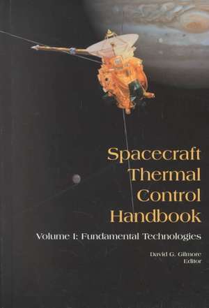 Spacecraft Thermal Control Handbook, Volume I: Fundamental Technologies de David G. Gilmore