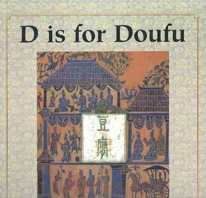 D Is for Doufu: An Alphabet Book of Chinese Culture de Maywan Shen Krach