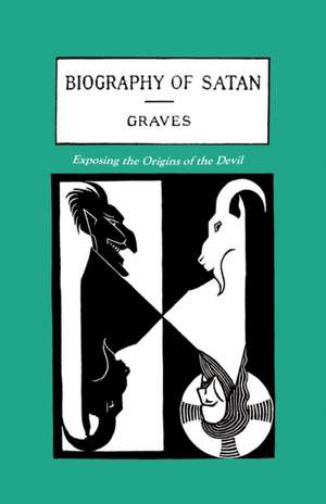 The Biography of Satan: Exposing the Origins of the Devil de Kersey Graves