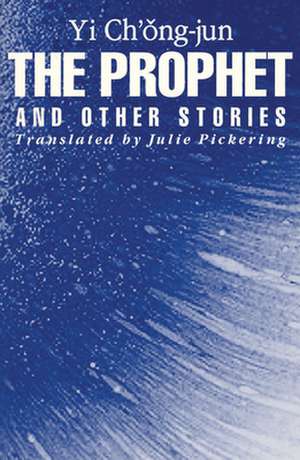 The Prophet and Other Stories de Chong–jun Yi