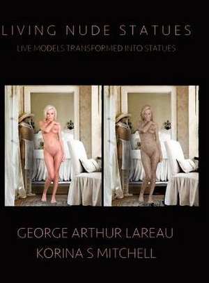 Living Nude Statues de George Arthur Lareau