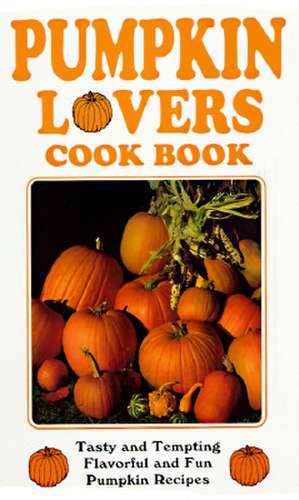 Pumpkin Lovers Cook Bk 3/E de Betty B. Gabbert