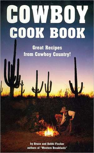 Cowboy Cook Book de Bruce Fischer