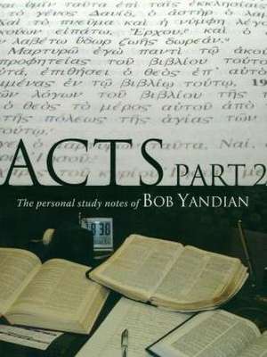 Acts, Part 2: The Personal Study Notes of Pastor Bob Yandian de Bob Yandian