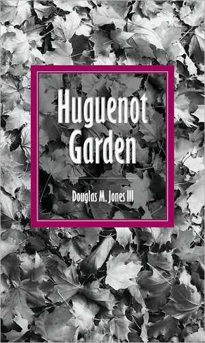 Huguenot Garden de Douglas M. Jones