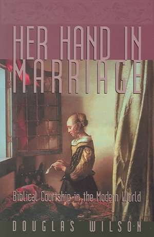 Her Hand in Marriage de Douglas Wilson