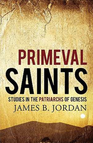 Primeval Saints de James B. Jordan