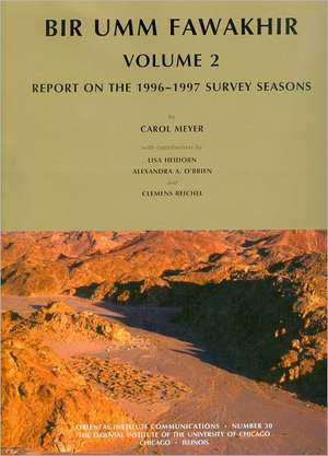 Bir Umm Fawakhir, Volume 2: Report on the 1996-1997 Survey Seasons de Carol Meyer