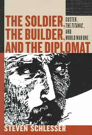 The Soldier, the Builder and the Diplomat de Steven Schlesser