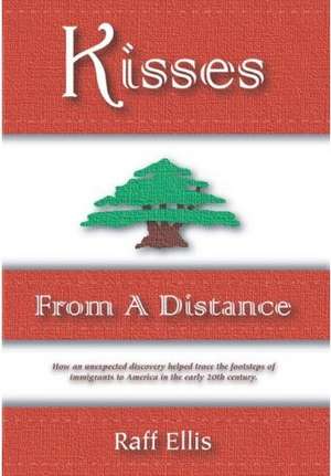 Kisses From a Distance: An Immigrant Family Experience de Raff Ellis