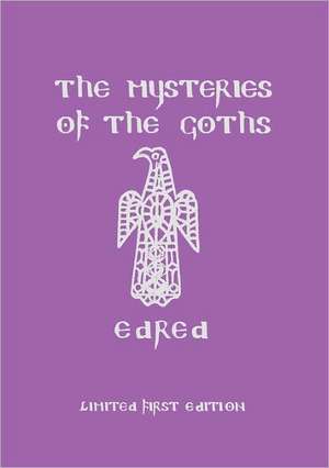 The Mysteries of the Goths de Edred Thorsson