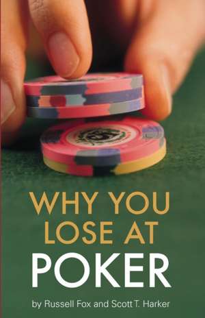 Why You Lose At Poker de Russell Fox