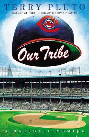 Our Tribe: A Baseball Memoir de Terry Pluto