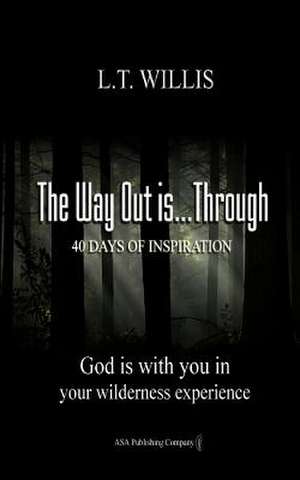 The Way Out Is...Through: God Is with You in Your Wilderness Experience