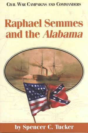 Raphael Semmes and the Alabama de Spencer C. Tucker