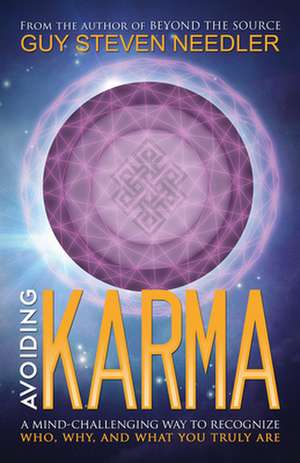 Avoiding Karma: A Guide to Assuring Personal Ascension de Guy Stephen Needler