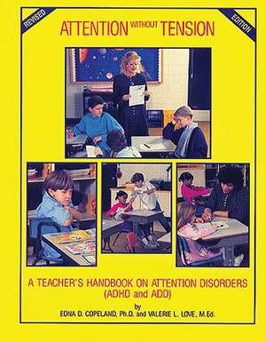 Attention Without Tension: A Teacher's Handbook on Attention Disorders (ADHD and Add) de Edna Copeland