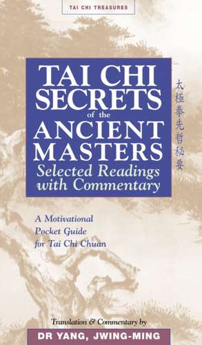 Tai Chi Secrets of the Ancient Masters de Dr. Jwing-MingPh.D. Yang