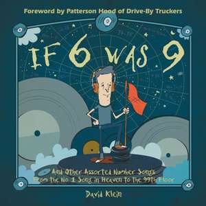 If 6 Was 9 and Other Assorted Number Songs: From the No. 1 Song in Heaven to the 99th Floor de David Klein