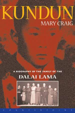 Kundun: A Biography of the Family of the Dalai Lama de Mary Craig