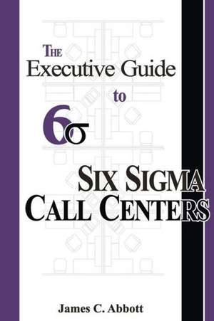 The Executive Guide to Six SIGMA Call Centers: Photographs of the Congdon Estate's First 25 Years