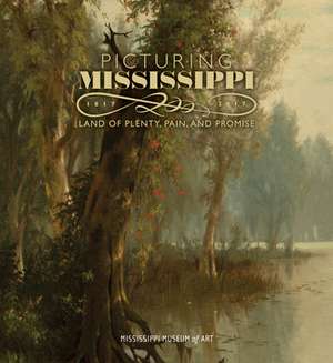 Picturing Mississippi, 1817-2017 de Mississippi Museum of Art