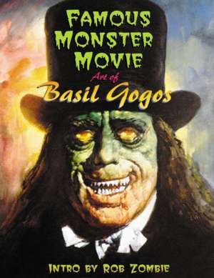 Famous Monster Movie Art of Basil Gogos de J David Spurlock