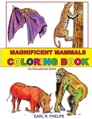 Magnificent Mammals Coloring Book de Earl R. Phelps