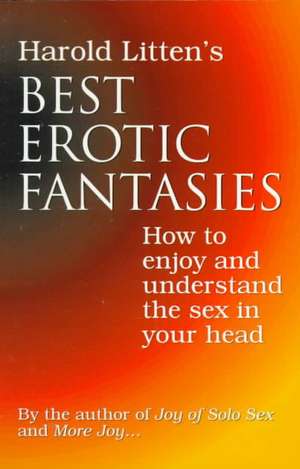 Best Erotic Fantasies: How to Enjoy & Understand the Sex in Your Head de Harold Litten