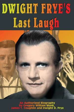 Dwight Frye's Last Laugh de James T. Coughlin