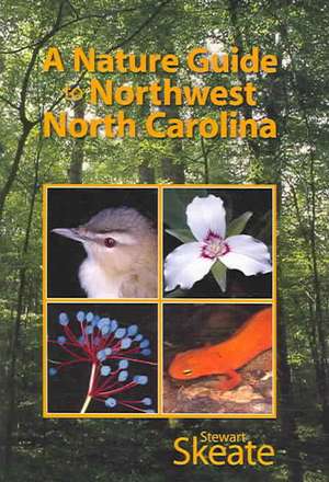 A Nature Guide to Northwest North Carolina de Stewart T. Skeate