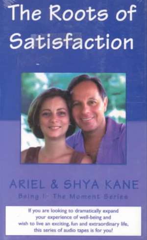 The Roots of Satisfaction: Audiotape de Ariel and Shya Kane