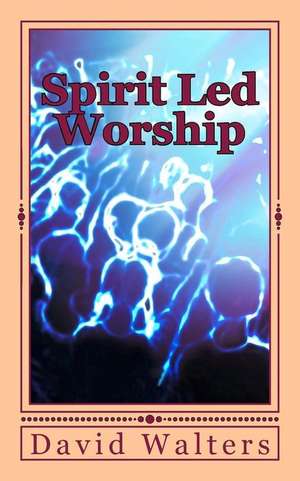 Spirit Led Worship: The Great Adventure