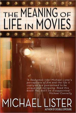 The Meaning of Life in Movies de Michael Lister