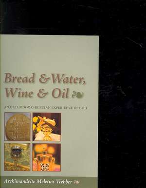 Bread & Water, Wine & Oil de Meletios Webber